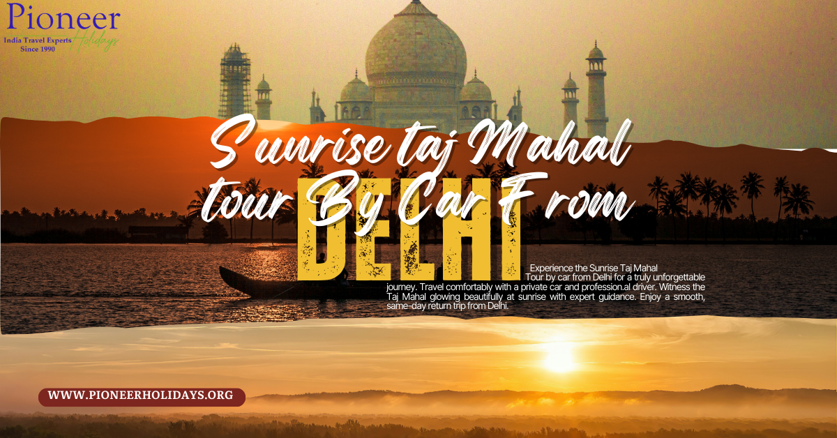 sunrise-taj-mahal-tour-by-car-from-delhi