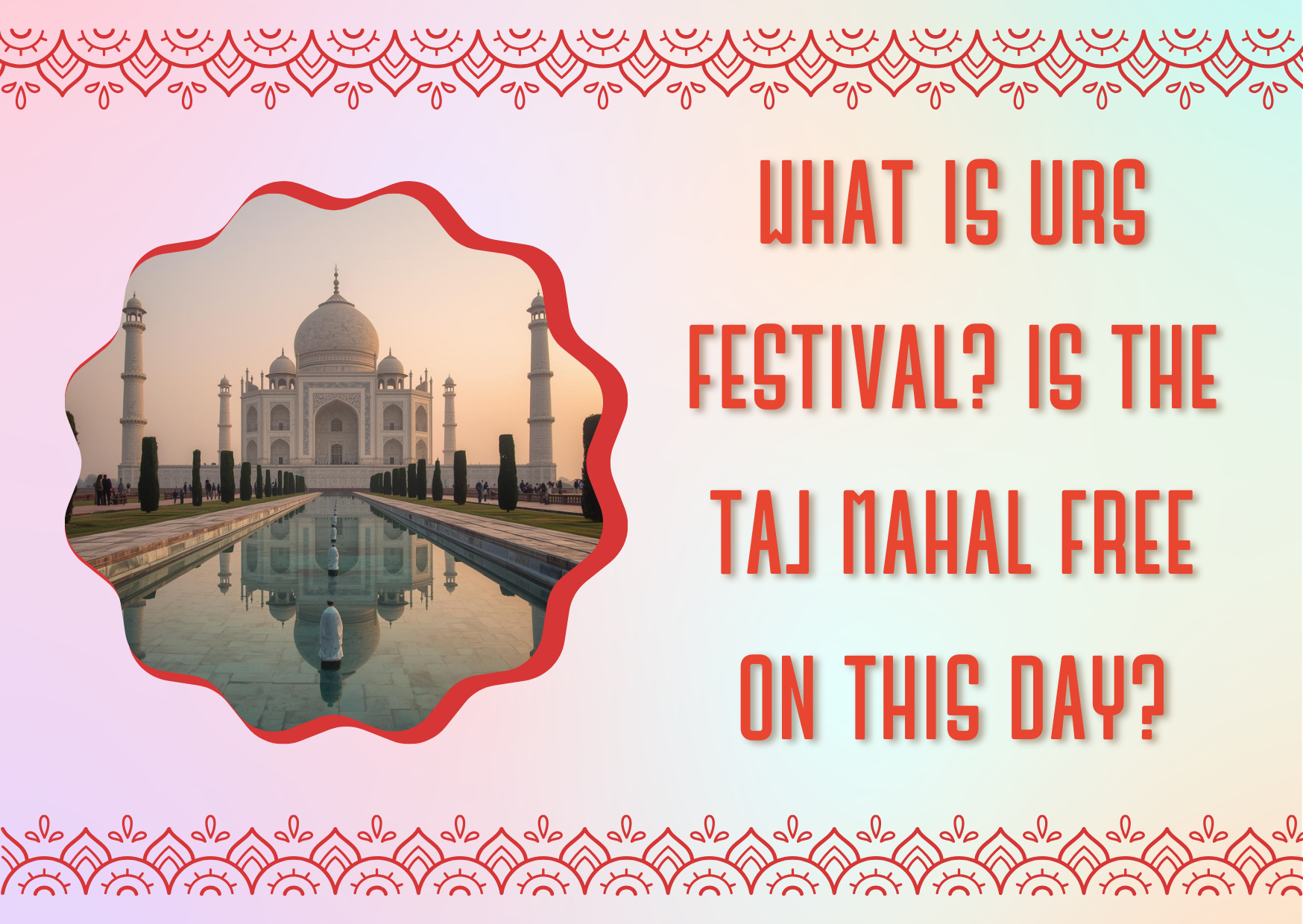 what-is-urs-festival-is-the-taj-mahal-free-on-this-day