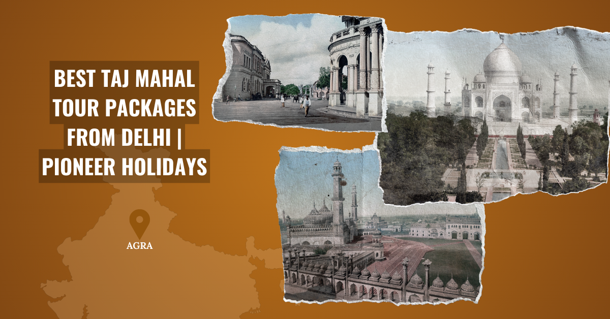 best-taj-mahal-tour-packages-from-delhi