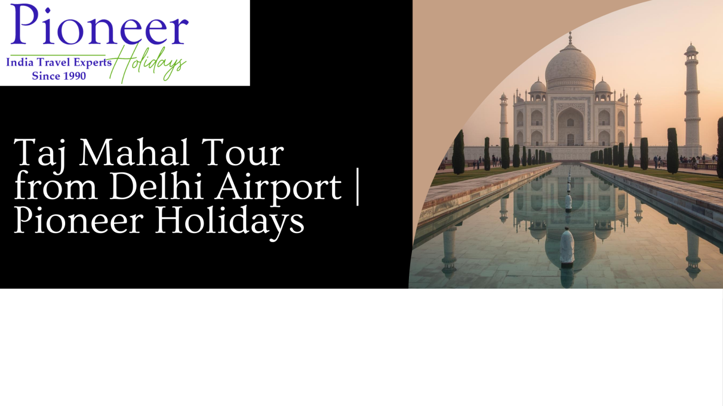 Taj Mahal Tour from delhi airport