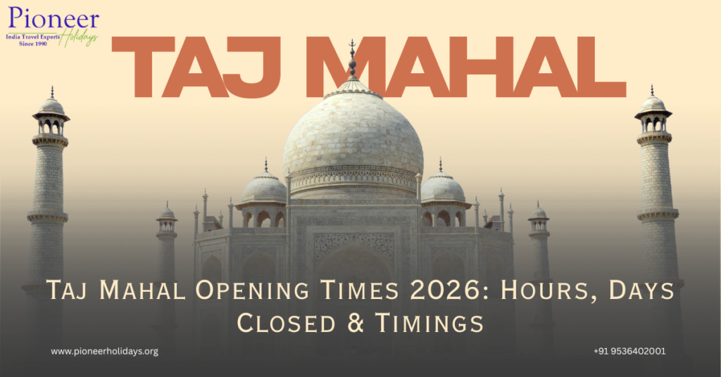 Taj Mahal Opening Times 2026