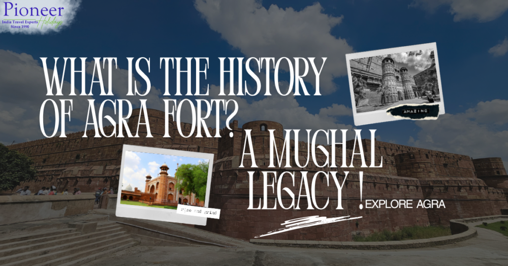 What Is the History of Agra Fort