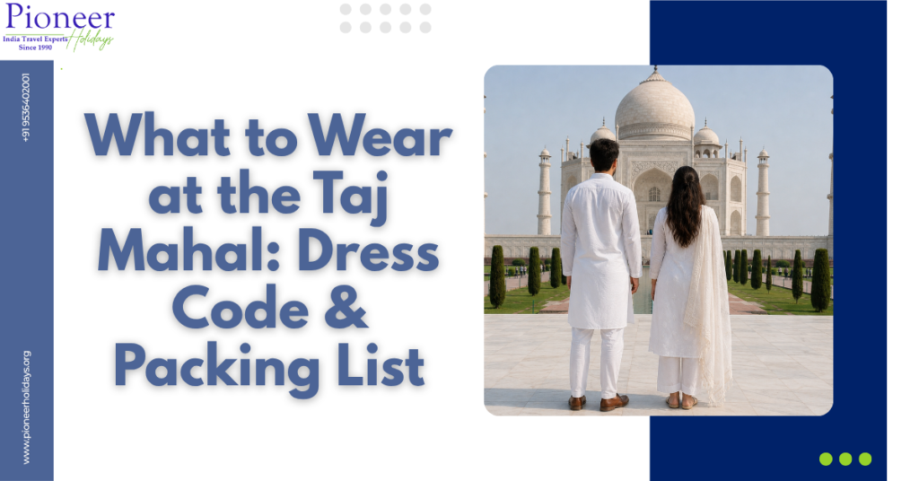 What to Wear at the Taj Mahal Dress Code & Packing List