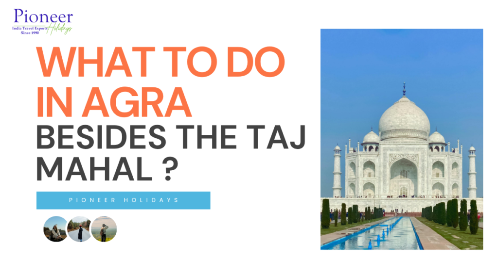 Agra Besides the Taj Mahal