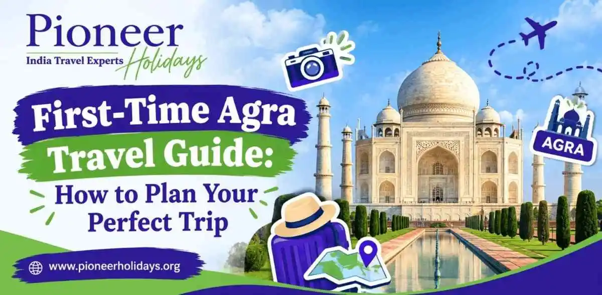 First-Time Agra Travel Guide How to Plan Your Perfect Trip